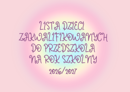 LISTA DZIECI ZAKWALIFIKOWANYCH DO PRZEDSZKOLA