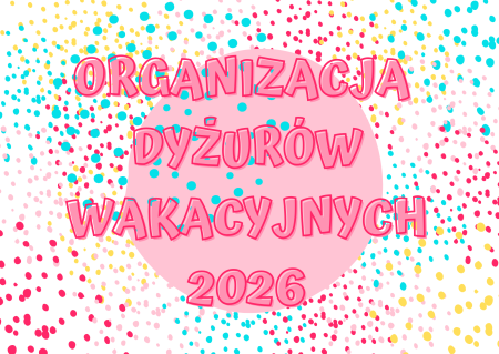 ORGANIZACJA DYŻURÓW WAKACYJNYCH 2026
